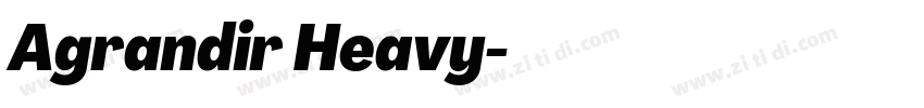 Agrandir Heavy字体转换 Agrandir Heavy字体转换